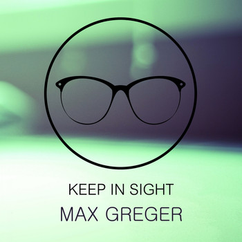 Max Greger - Keep In Sight