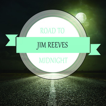 Jim Reeves - Road To Midnight