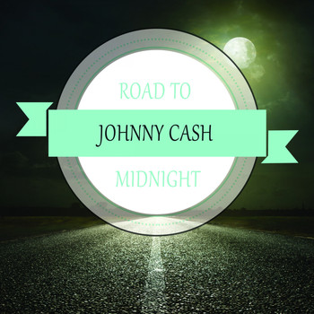 Johnny Cash - Road To Midnight