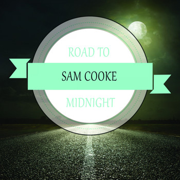 Sam Cooke - Road To Midnight