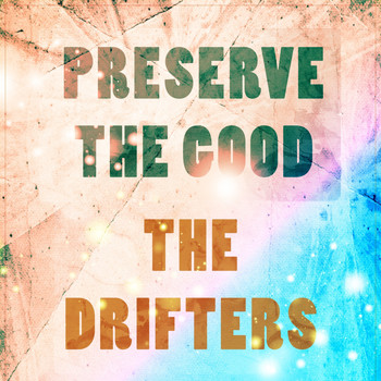 The Drifters - Preserve The Good