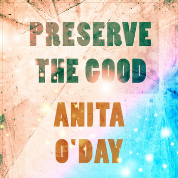 Anita O'Day - Preserve The Good