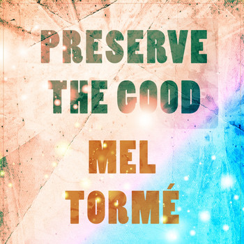 Mel Tormé - Preserve The Good