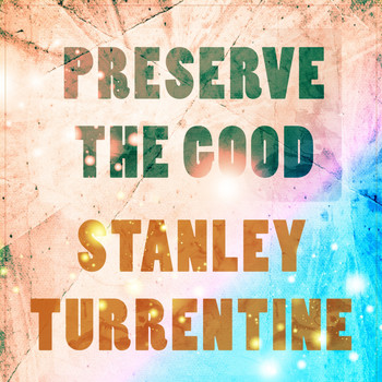 Stanley Turrentine - Preserve The Good
