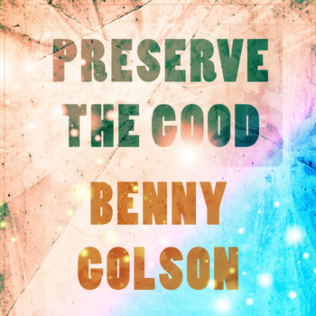 Benny Golson - Preserve The Good