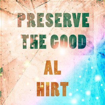 Al Hirt - Preserve The Good