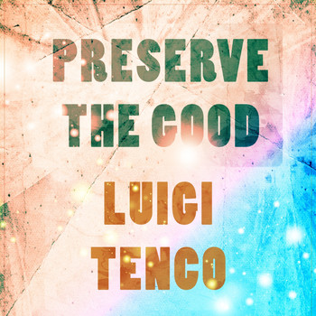 Luigi Tenco - Preserve The Good
