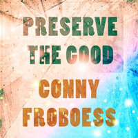 Conny Froboess - Preserve The Good