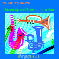 Charles Smith - Stand Up and Take it Like a Man