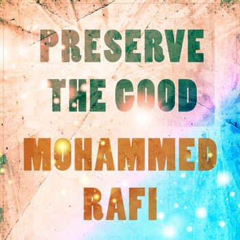 Mohammed Rafi - Preserve The Good