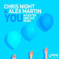 Chris Night & Alex Martin - You (Madstep & Sino Sun Remix)