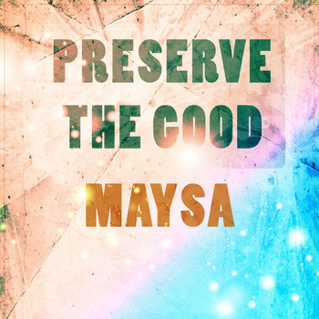 Maysa - Preserve The Good
