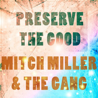 Mitch Miller & The Gang - Preserve The Good