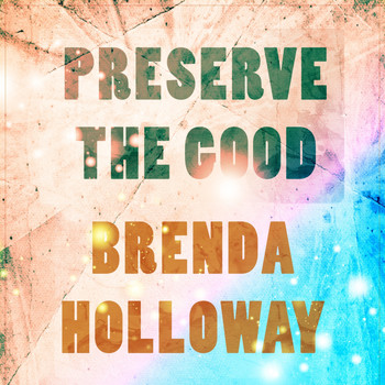 Brenda Holloway - Preserve The Good