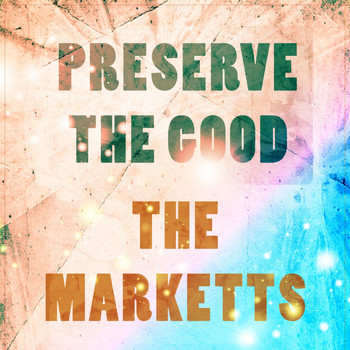 The Marketts - Preserve The Good