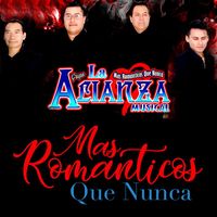 Grupo La Alianza Musical - Mas Romanticos Que Nunca