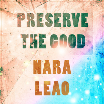 Nara Leão - Preserve The Good