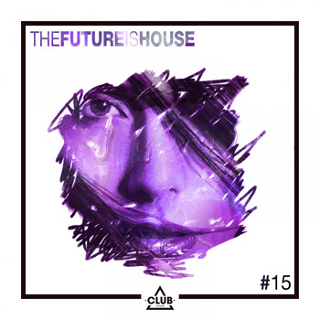Various Artists - The Future is House #15