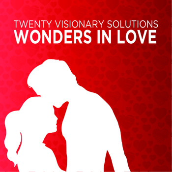 Twenty Visionary Solutions - Wonders in Love
