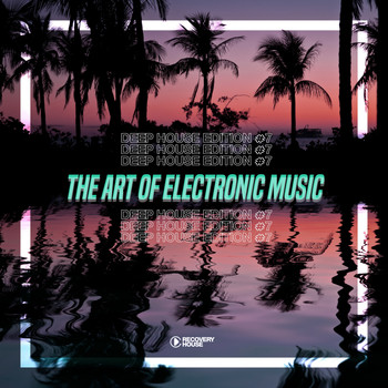Various Artists - The Art Of Electronic Music - Deep House Edition, Vol. 7