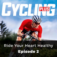 Andy Ward - Ride Your Heart Healthy - Cycling Series, Episode 2