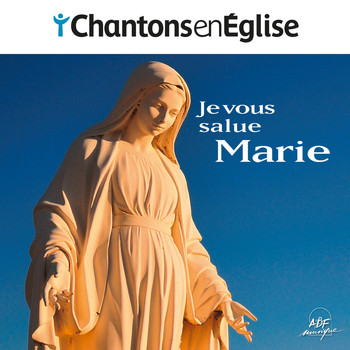 Various Artists - Chantons en Église - Je vous salue, Marie