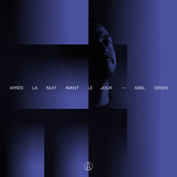 Abel Orion - Après la nuit avant le jour