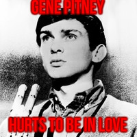 Gene Pitney - Hurts To Be In Love