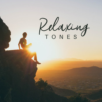 Relaxation Music Guru - Relaxing Tones: 15 Tracks that’ll Completely Unwind You, Help You Relax, Stress Away and Rest