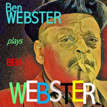 Ben Webster - Ben Webster plays Ben Webster