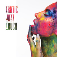 Romantic Piano Music, Jazz Music Collection - Erotic Jazz Touch – Sensual 2019 Smooth Jazz Music Compilation for Intimate & Sexy Moments