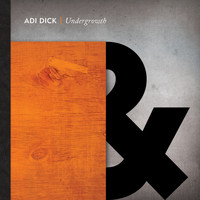 Adi Dick - Undergrowth