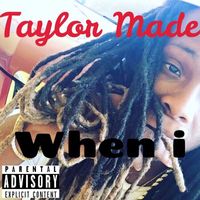 Taylor Made - When i (Explicit)