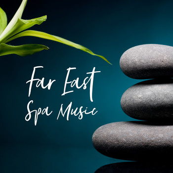 Asian Traditional Music, Beauty Spa Music Collection, SPA & Wellness Massage Masters - Far East Spa Music