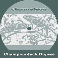 Champion Jack Dupree - Chameleon