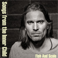 Fish and Scale - Songs From The Inner Child
