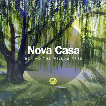 Nova Casa - Behind the Willow Tree