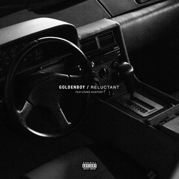 Goldenboy - Reluctant (feat. Shapiro) (Explicit)
