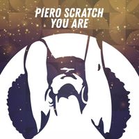 Piero Scratch - You Are