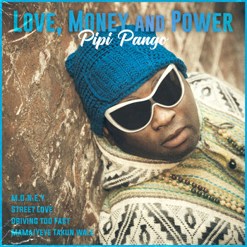 Pipi Pango - Love, Money and Power
