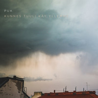 Puk - Kunnes tuuli käy yllemme