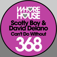 Scotty Boy, David Delano - Can't Do Without