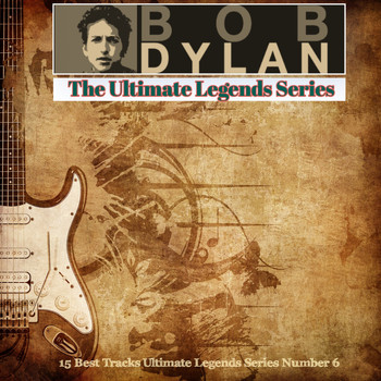 Bob Dylan - Bob Dylan / The Ultimate Legends Series (15 Best Tracks Ultimate Legends Series Number 6)