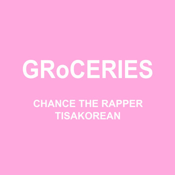 Chance the Rapper featuring TisaKorean and Murda Beatz - GRoCERIES
