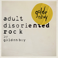 Goldenboy - Adult Disoriented Rock