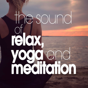 Various Artists - The Sound of Relax, Yoga and Meditation