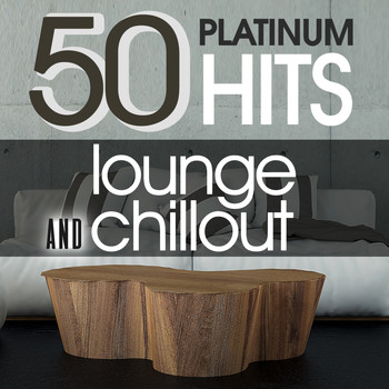 Various Artists - 50 Platinum Hits - Lounge and Chill Out