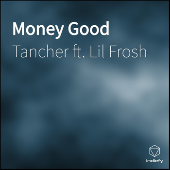 Tancher featuring Lil Frosh - Money Good