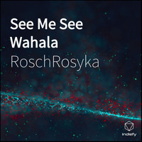 RoschRosyka - See Me See Wahala