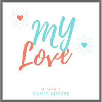 David Moore - My Love